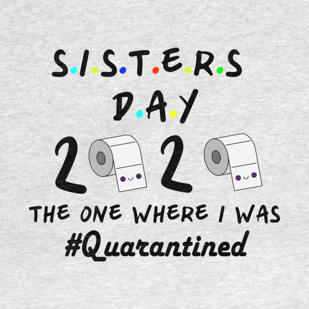 Sisters 2020 the one where they were quarantined by designs4up